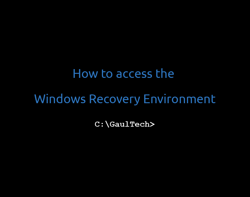 How to access the windows recovery environment gaultech